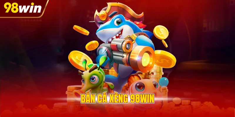 Bắn cá Xèng 98WIN