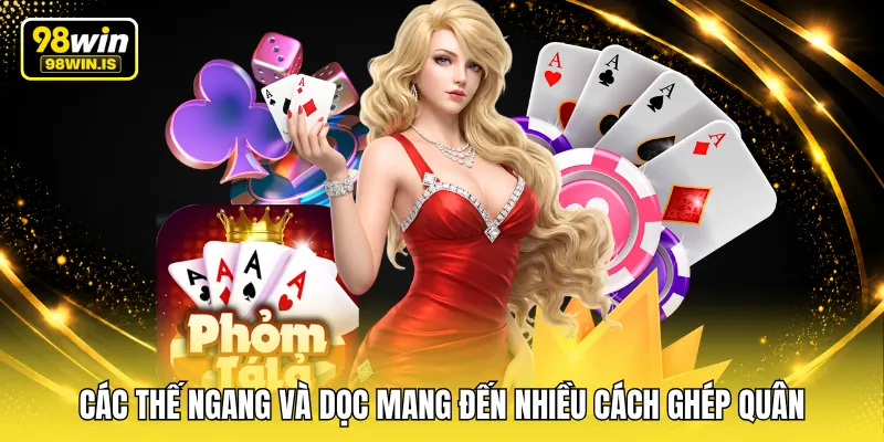 cac the ngang va doc mang den nhieu cach ghep quan Các thế ngang và dọc mang đến nhiều cách ghép quân