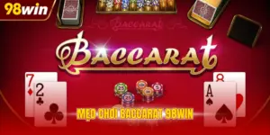 mẹo chơi Baccarat 98WIN