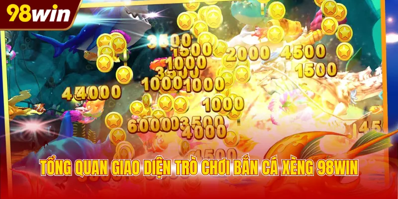 tong quan giao dien tro choi ban ca xeng 98win Tổng quan giao diện trò chơi bắn cá xèng 98WIN