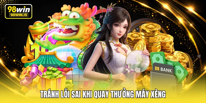 tranh loi sai khi quay thuong may xeng Tránh lỗi sai khi quay thưởng máy xèng